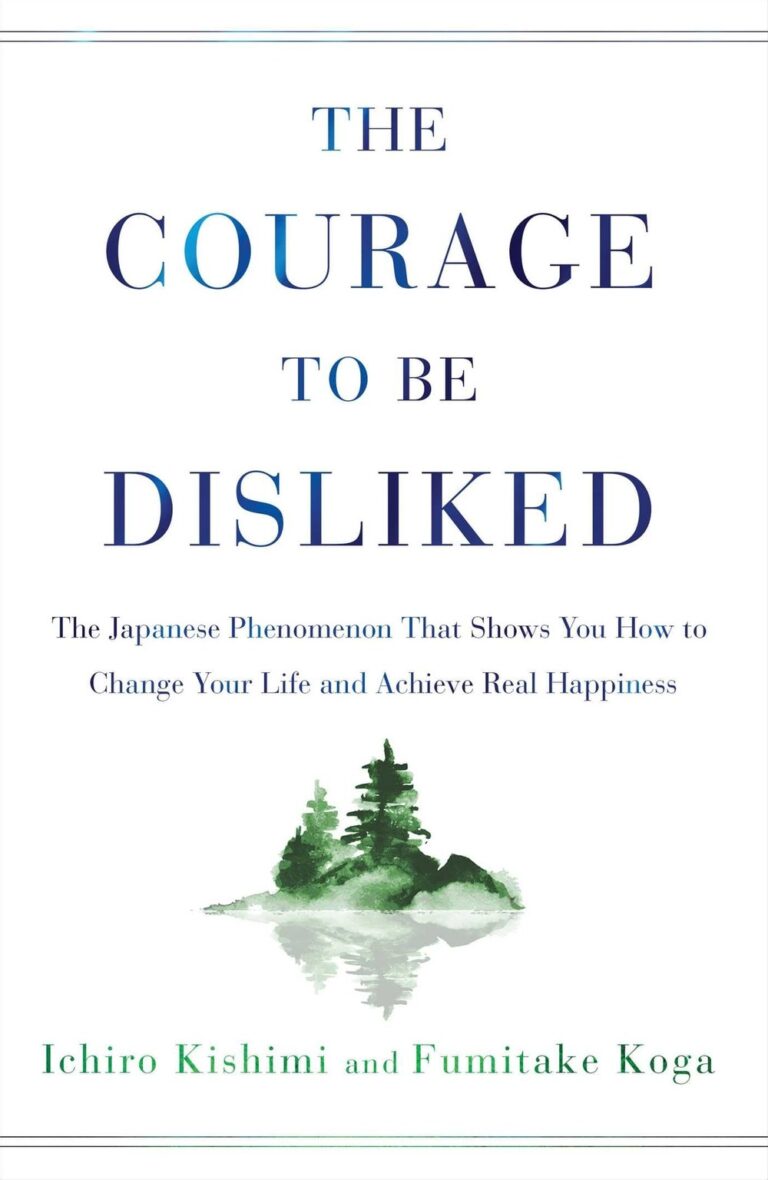 The Courage to Be Disliked by Ichiro Kishimi and Fumitake Koga book cover